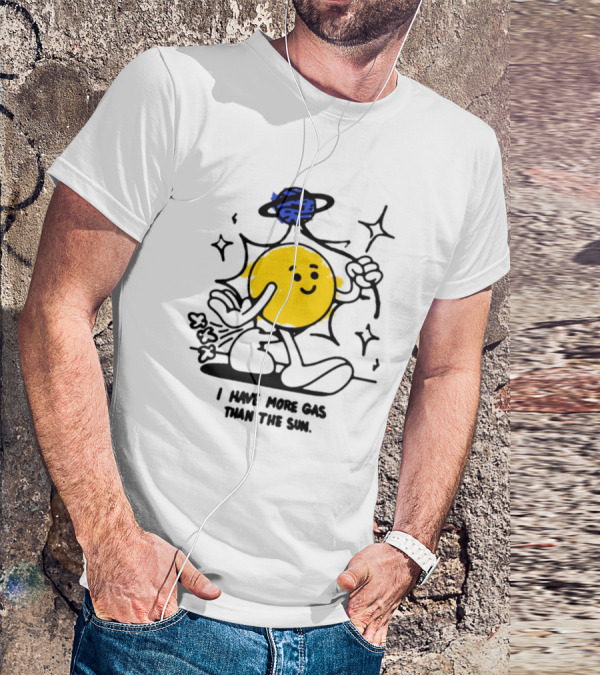 I Have More Gas Than The Sun Laughing Planet Cartoon T-Shirt