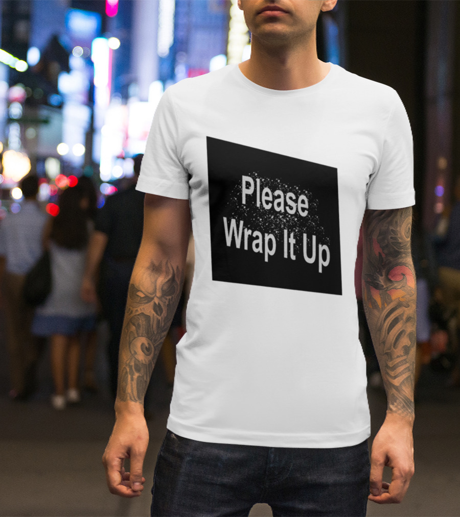 Please Wrap It Up New T-Shirt