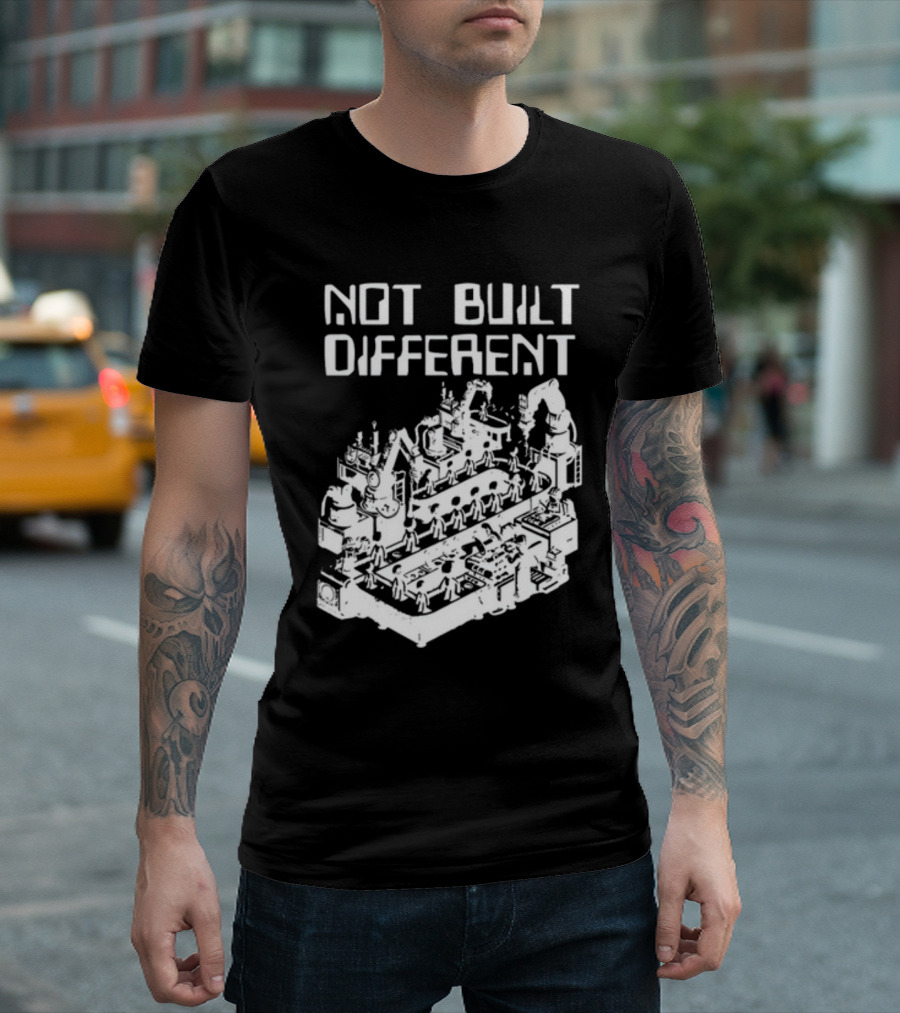 Not Built Different Assembly Line Robots and Machinery T-Shirt