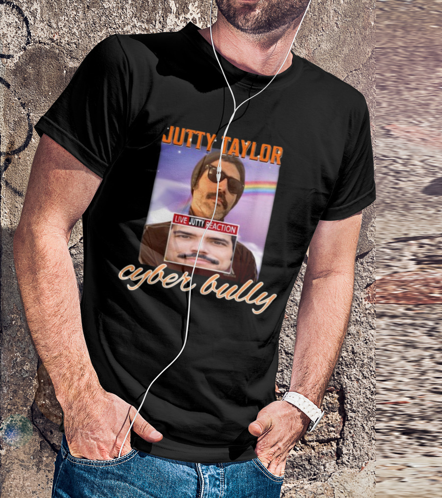 Jutty Taylor Cyber Bully Live Jutty Reaction T-Shirt