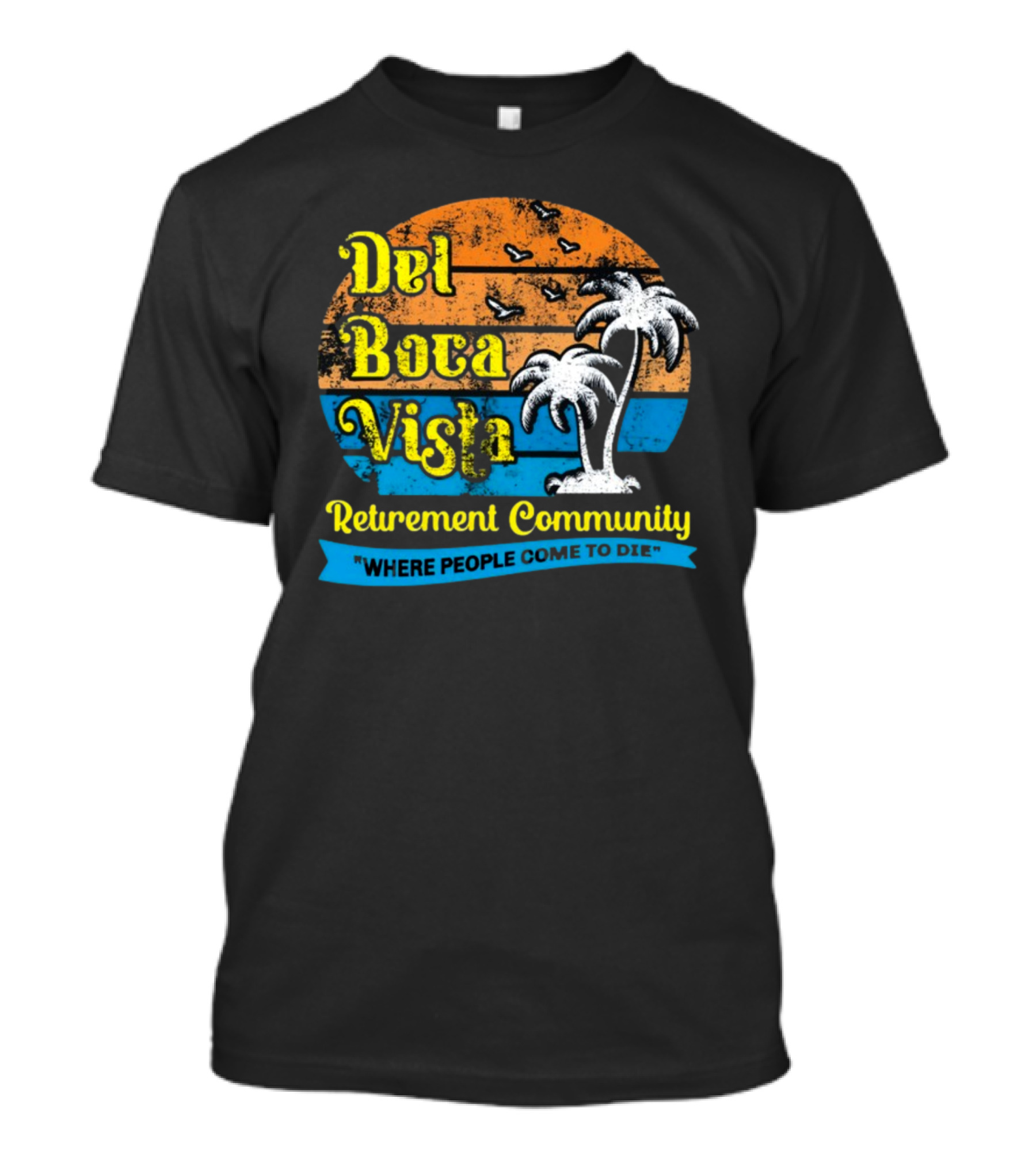 Jj Watt Wearing Del Boca Vista Retirement Community Where People Come To Die T-Shirt