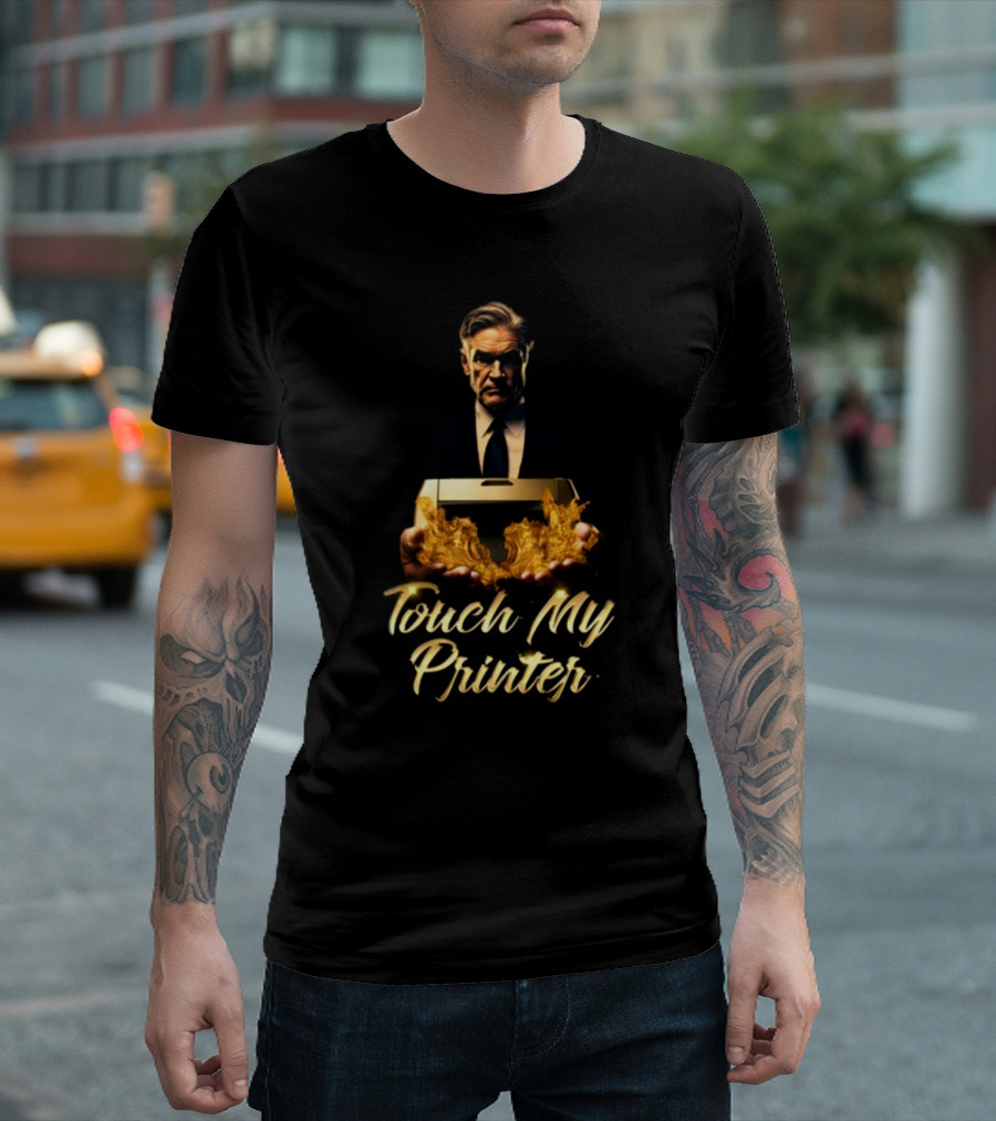 Touch My Printer Not Jerome Powell Burning Money T-Shirt
