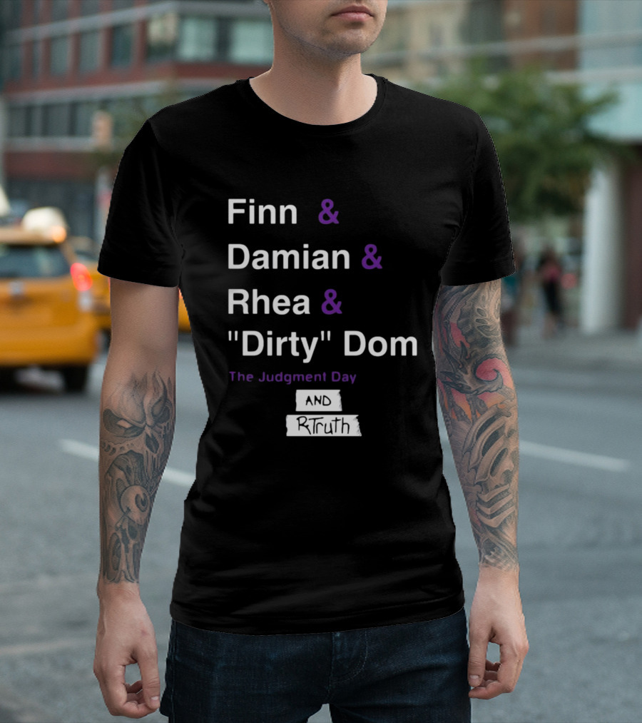 Finn and Damian and Rhea and Dirty Dom The Judgment Day And Rtruth T-Shirt