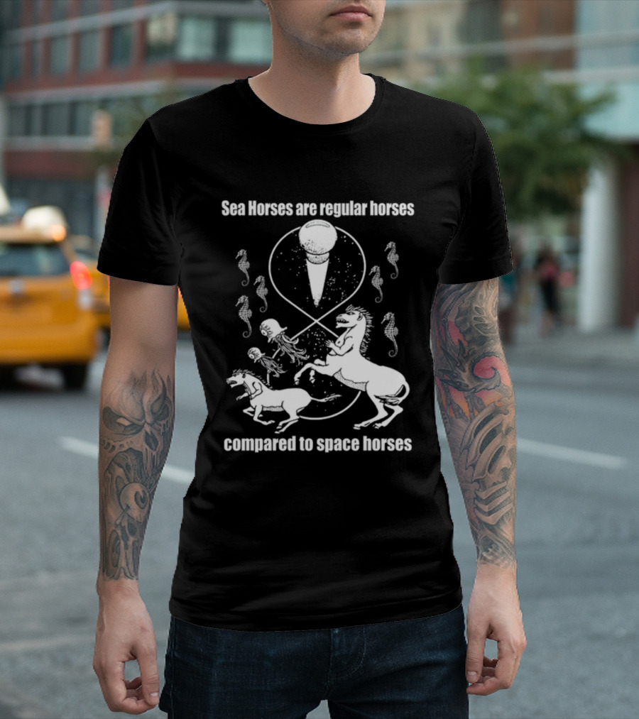 Sea Horses Are Regular Horses Compared To Space Horses Shirtsthtgohard Space-Themed Design Featuring Octopus And Horses T-Shirt