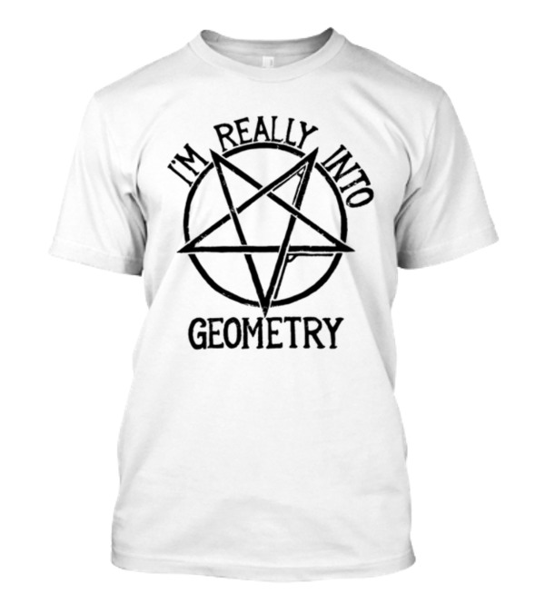 I'm Really Into Geometry Star Symbol Math Enthusiast T-Shirt