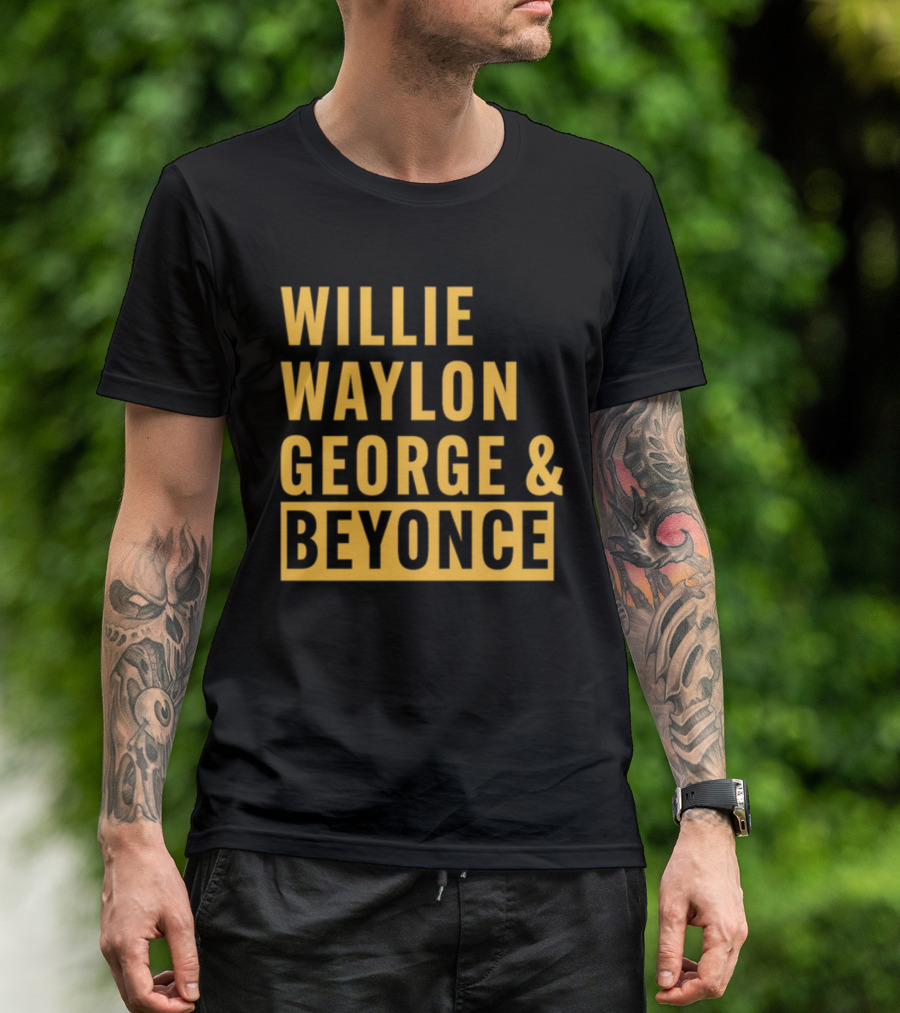 Thatsbullzerk Willie Waylon George And Beyonce T-Shirt