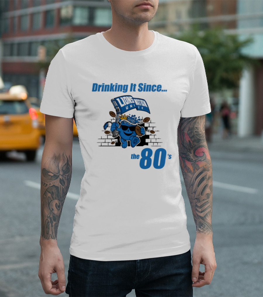 Drinking It Since Lions Nation Unite The 80's T-Shirt