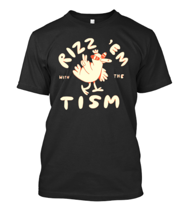 Lonelykidsclub Rizz 'Em With The Tism Playful Chicken T-Shirt