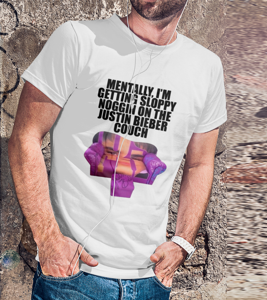 Teenhearts Mentally I'm Getting Sloppy Noggin Justin Bieber Couch Image T-Shirt