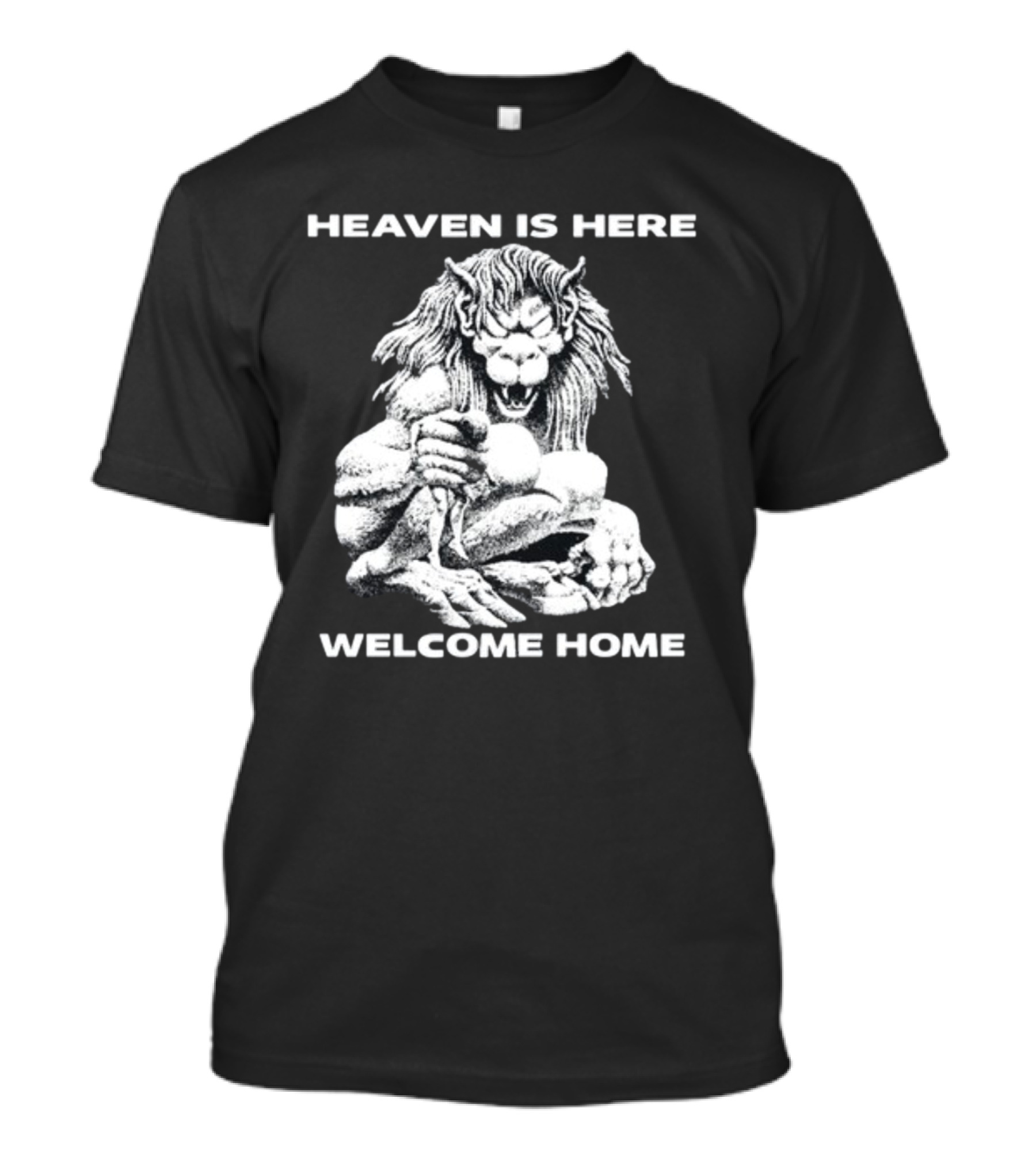 Heaven Is Here Welcome Home Mythical Beast T-Shirt