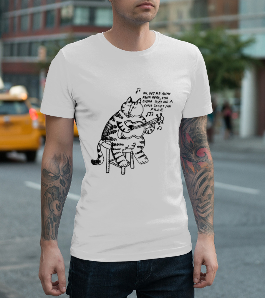 Oh Get Me Away From Here I'm Dying Play Me A Song Toset Me Free Cat Playing Guitar T-Shirt
