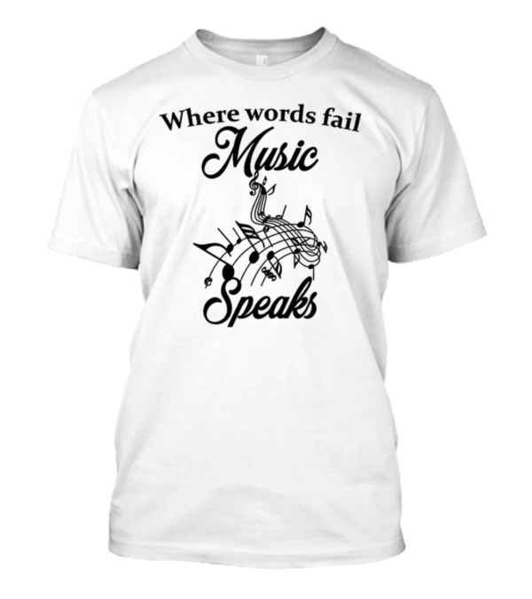 Where Words Fail Music Speaks Notes And Clef T-Shirt