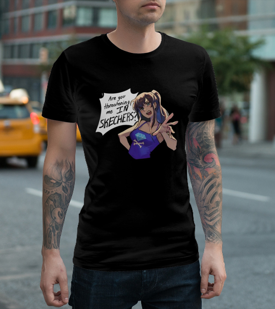 Are You Threatening Me In Skechers Anime Style Character T-Shirt
