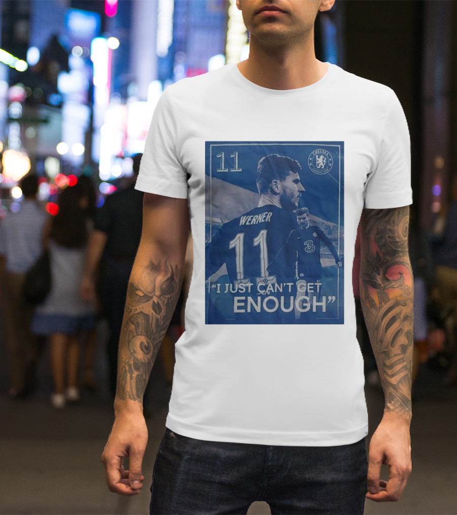 Werner 11 Chelsea Football I Just Can’t Get Enough T-Shirt