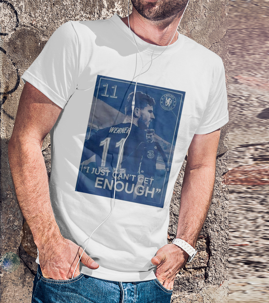 Werner 11 Chelsea Football I Just Can’t Get Enough T-Shirt