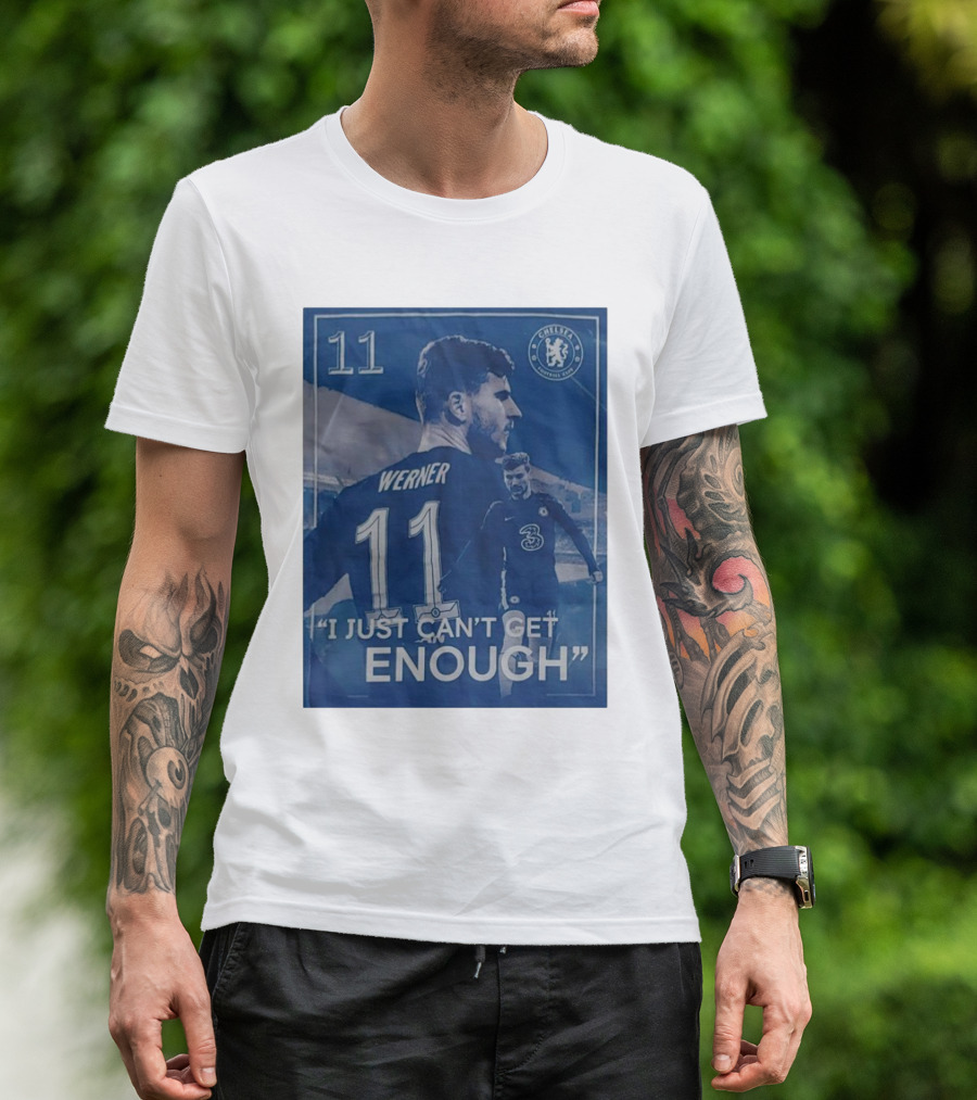 Werner 11 Chelsea Football I Just Can’t Get Enough T-Shirt