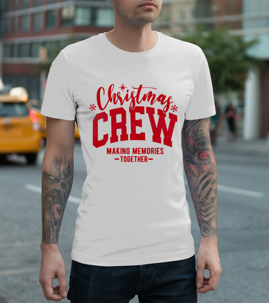 Christmas Crew Making Memories Together Snowflake Holiday T-Shirt