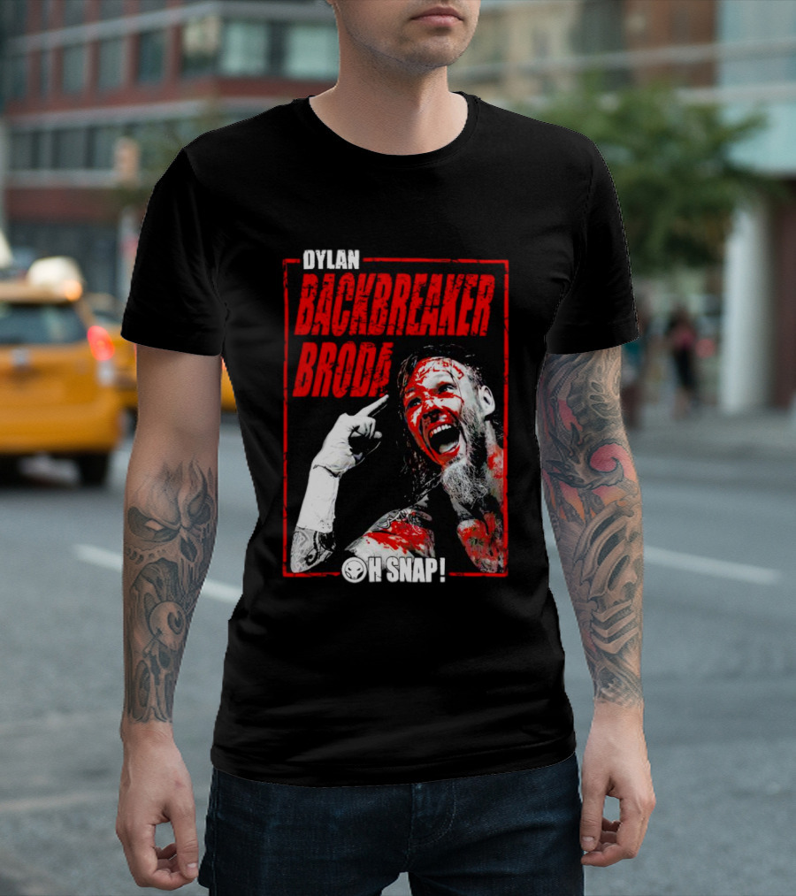 DYLAN BACKBREAKER BRODA OH SNAP WRESTLING T-Shirt
