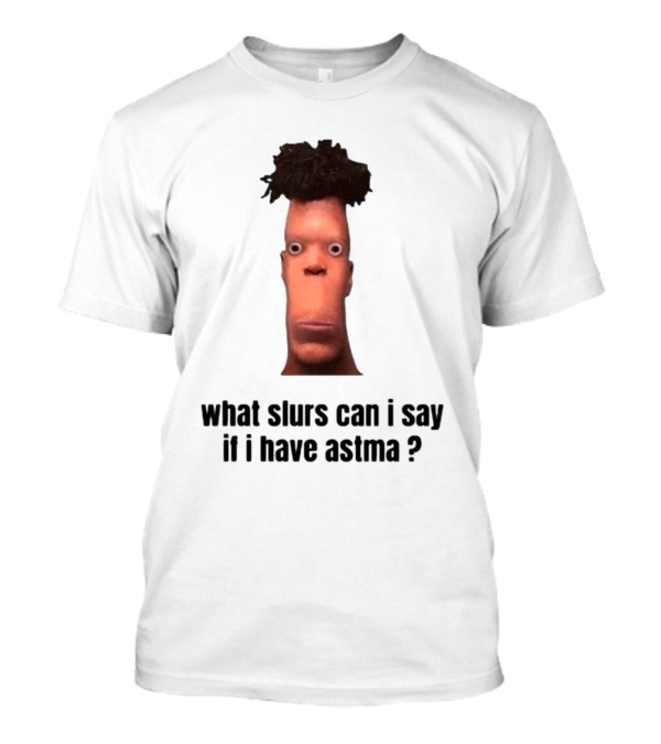 What Slurs Can I Say If I Have Astma Character With Unique Hair And Expression T-Shirt