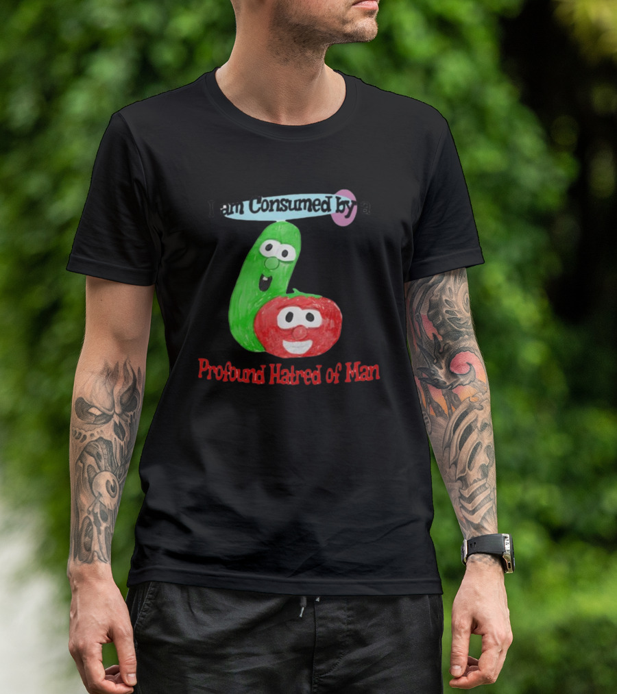 I Am Consumed By A Profound Hatred Of Man Tomato And Cucumber T-Shirt
