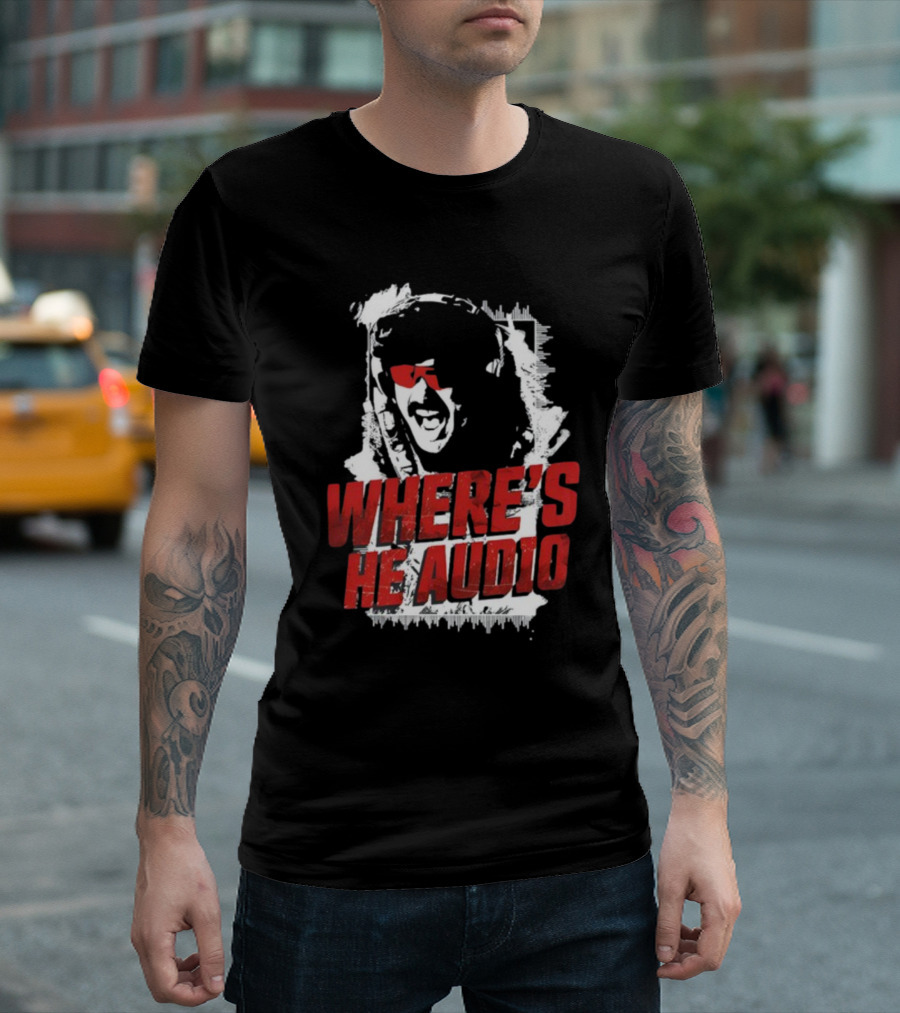 Dr Disrespect Where's He Audio T-Shirt
