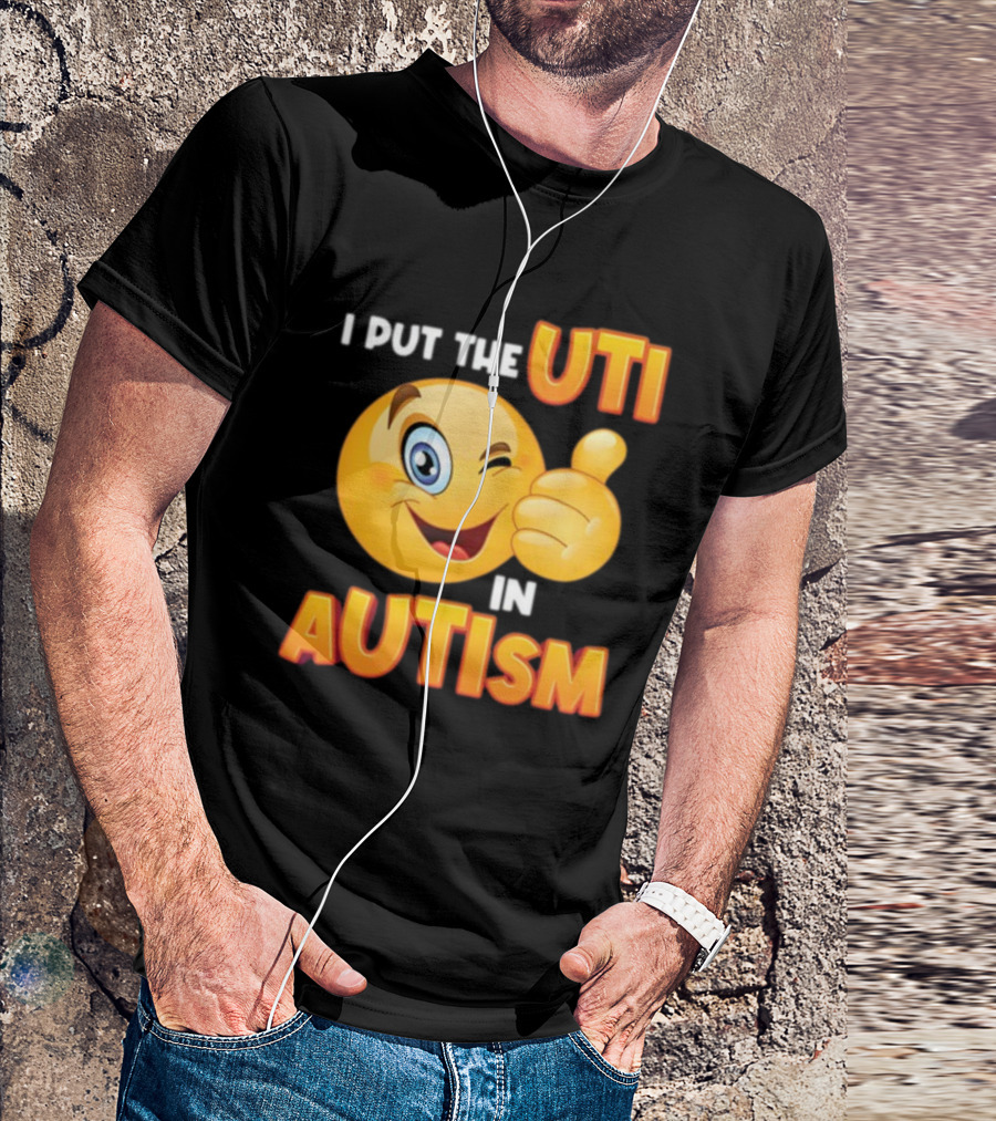 I Put The Uti In Autism Funny Winking Emoji Thumbs Up T-Shirt