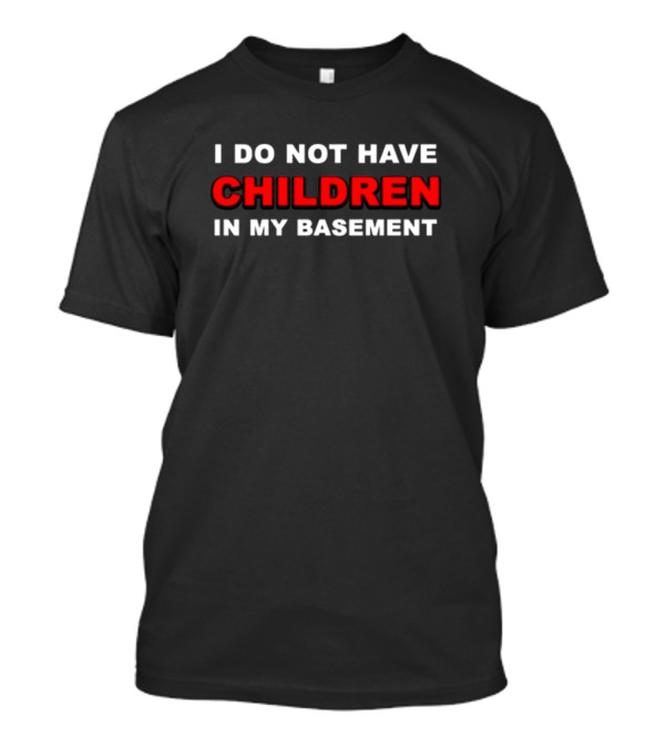 Luccainternational I Do Not Have Children In My Basement Black Background Red T-Shirt