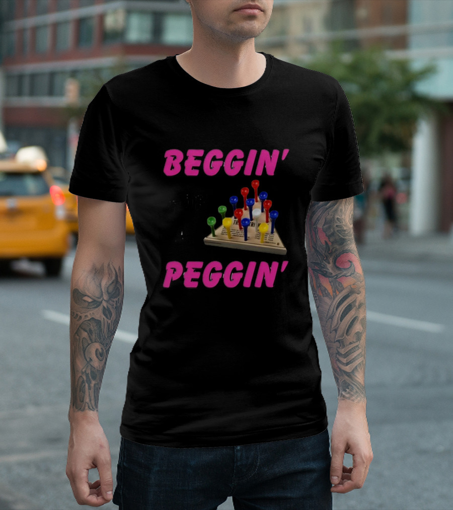 Beggin' For A Peggin' Triangle Peg Game Humor T-Shirt