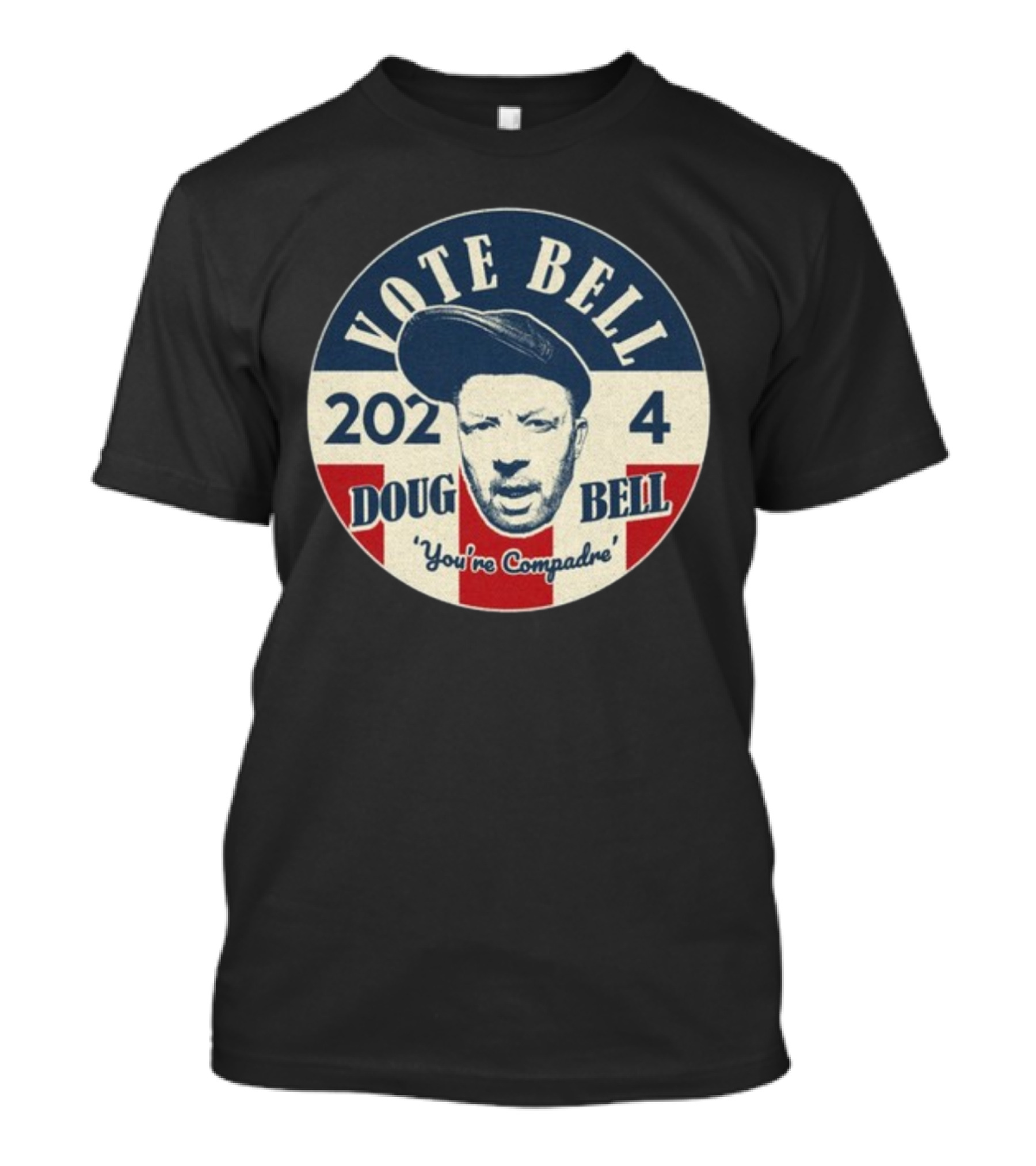 Vote Bell 2024 Doug Bell 'You're Compadre' Campaign Button With Iconic T-Shirt