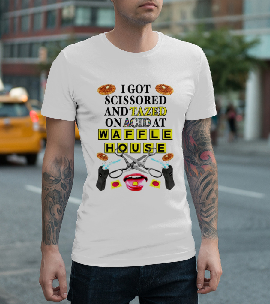 Teenhearts I Got Scissored and Tazed on Acid at Waffle House with Scissors Tasers Waffles Mouth T-Shirt