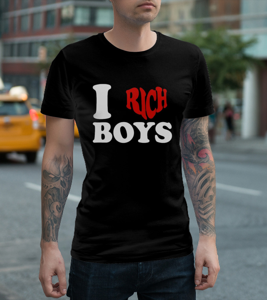 I Love Rich Boys T-Shirt