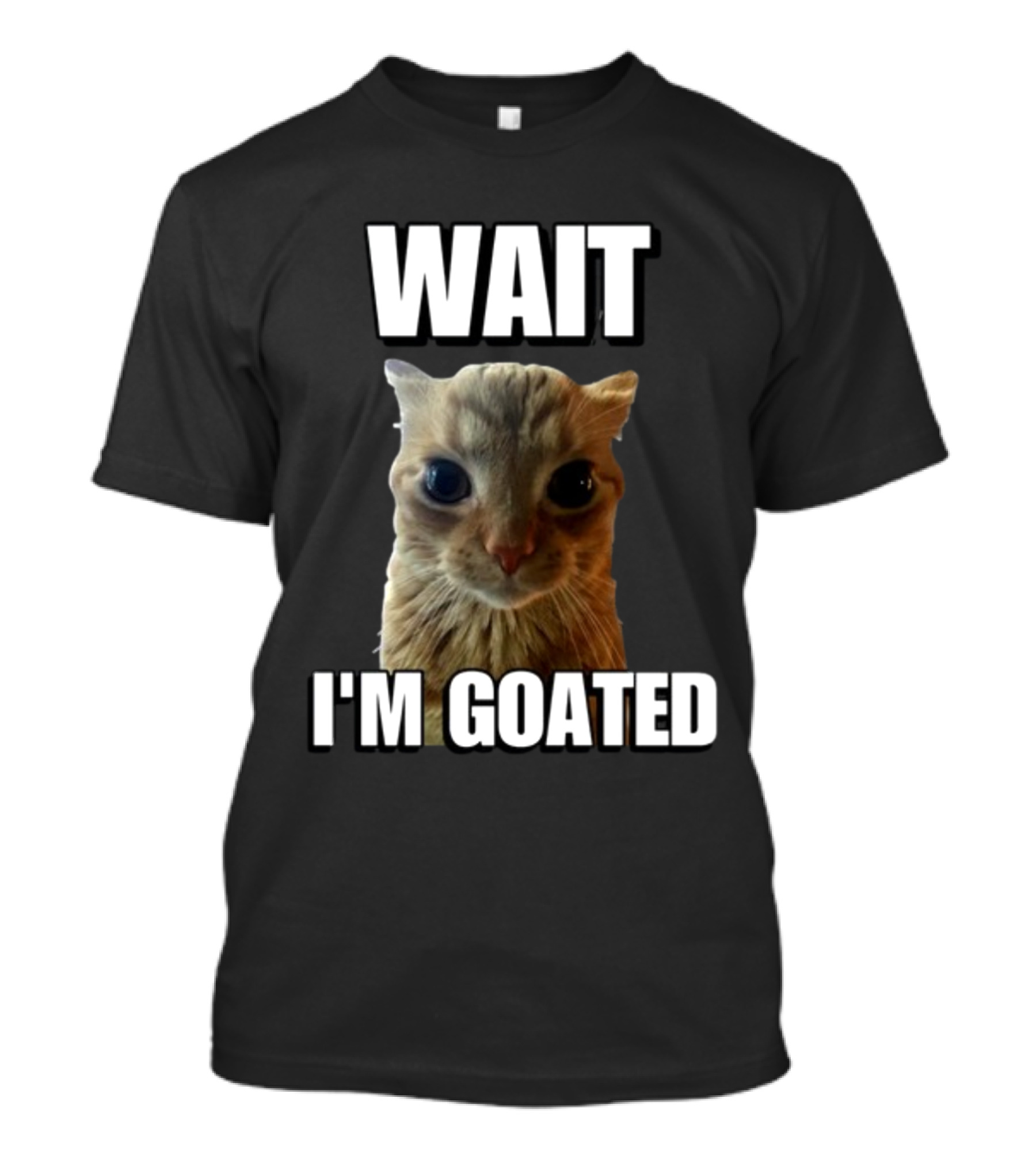 Cringeytees Wait I’m Goated Cat Meme T-Shirt