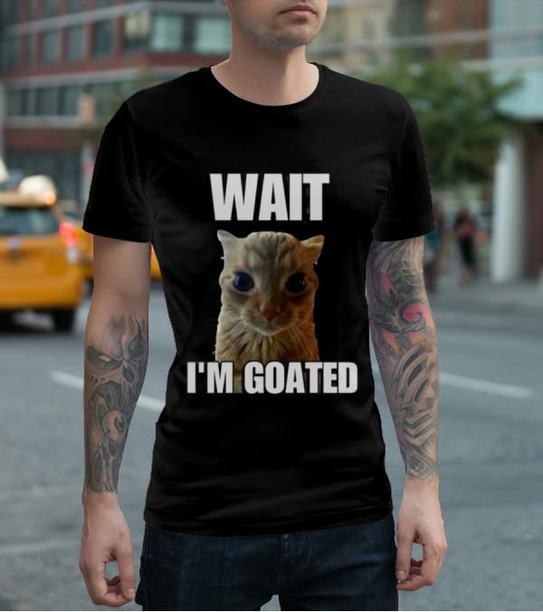 Cringeytees Wait I’m Goated Cat Meme T-Shirt