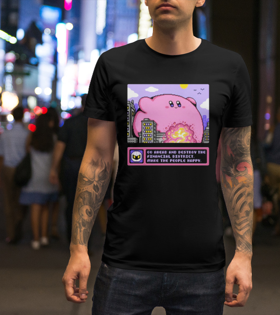 Go Ahead And Destroy The Financial District Make The People Happy Pixel Art Cityscape Explosion Cute Pink Character T-Shirt