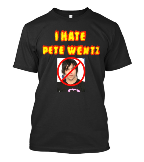 I Hate Pete Wentz Axeltron6000 Bold Statement With No T-Shirt