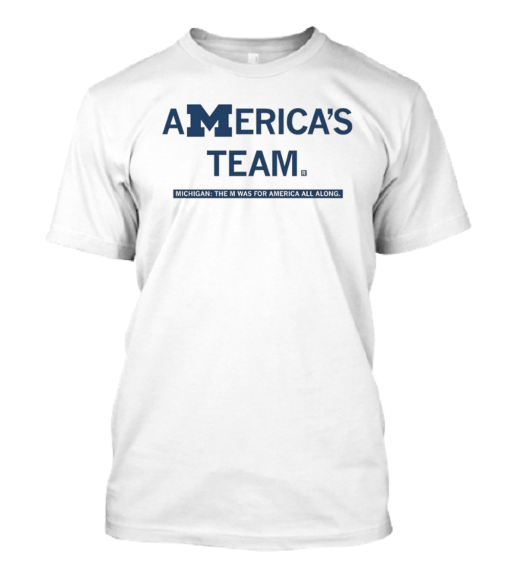 M America’s Team Michigan The M Was For America All Along T-Shirt