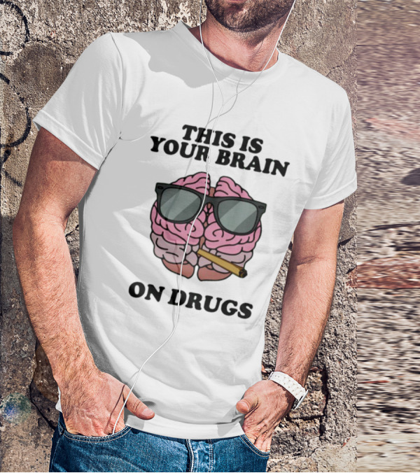 This Is Your Brain On Drugs Illustration Wearing Sunglasses Smoking Joint T-Shirt