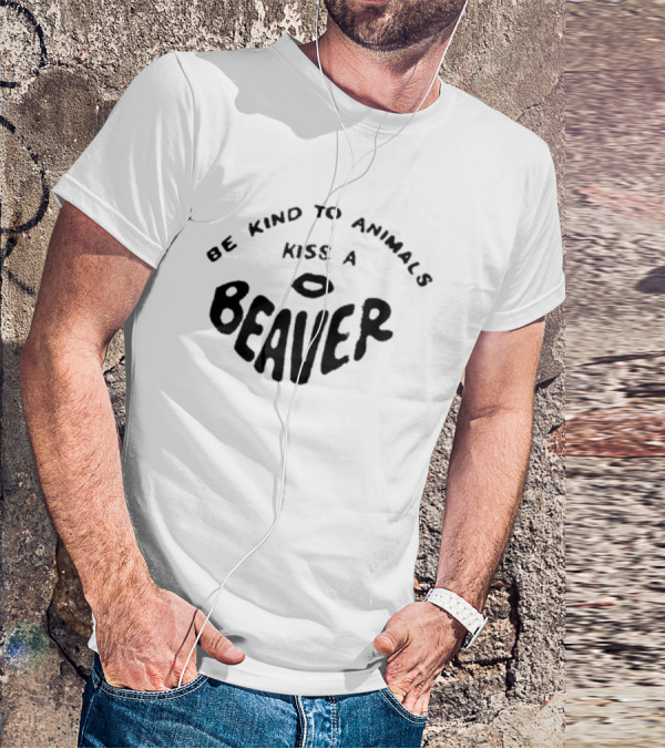 Be Kind To Animals Kiss A Beaver Fsgprints T-Shirt