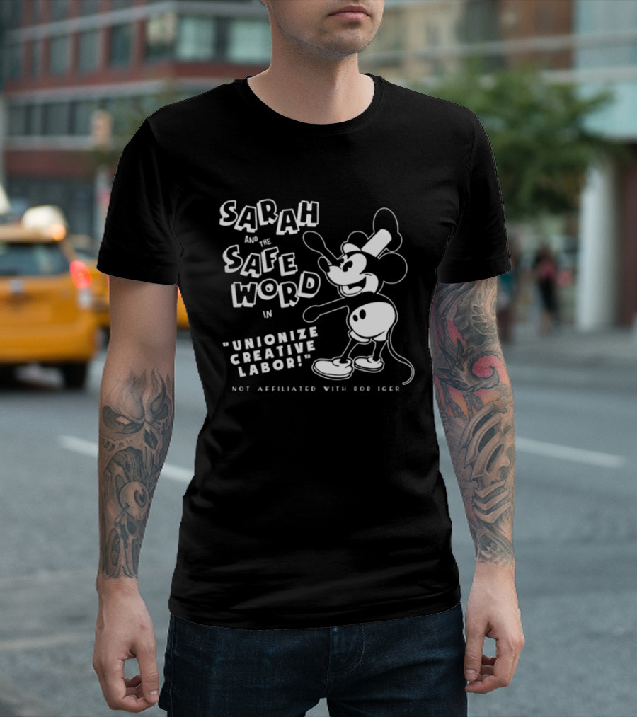 Sarah and the Safe Word in Unionize Creative Labor Not Affiliated with Bob Iger T-Shirt
