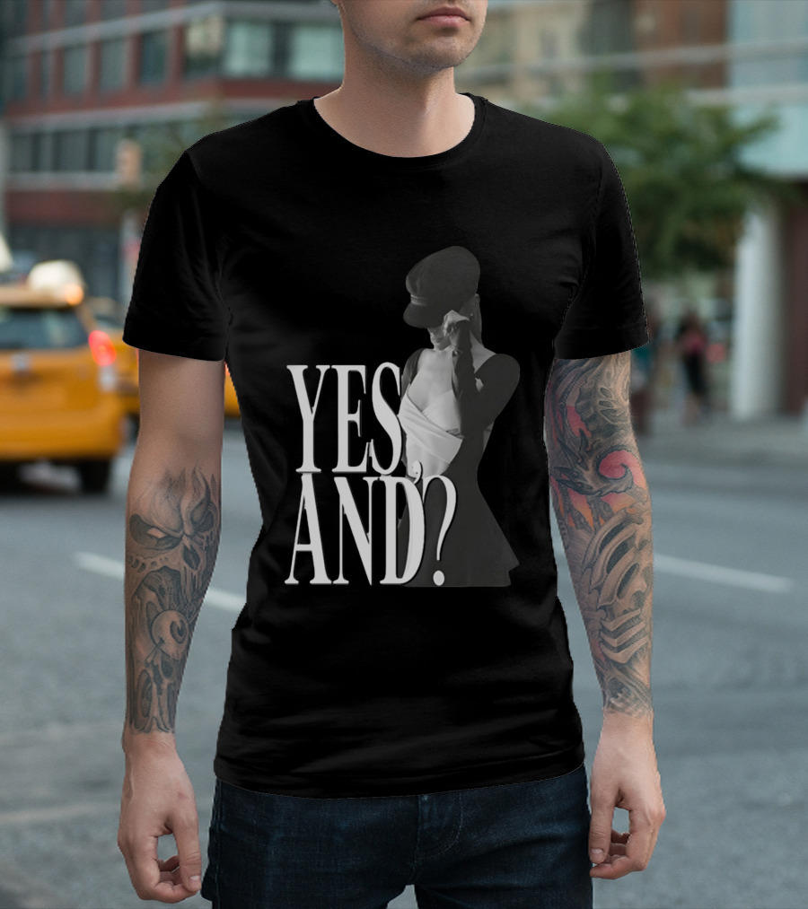 Yes, And? Ariana Grande T-Shirt