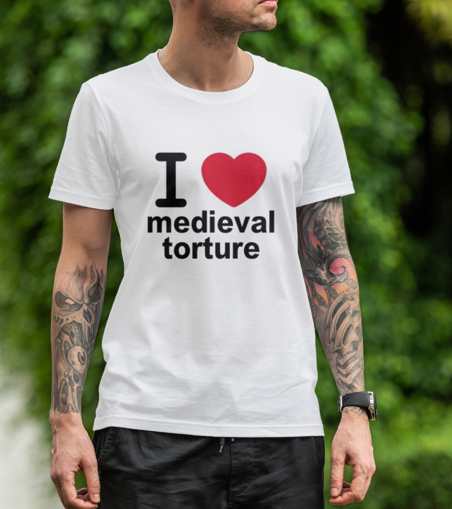 I Love Heart Medieval Torture T-Shirt