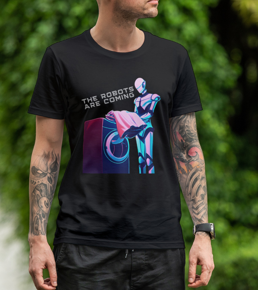 The Robots Are Coming Futuristic Laundry Assistant T-Shirt
