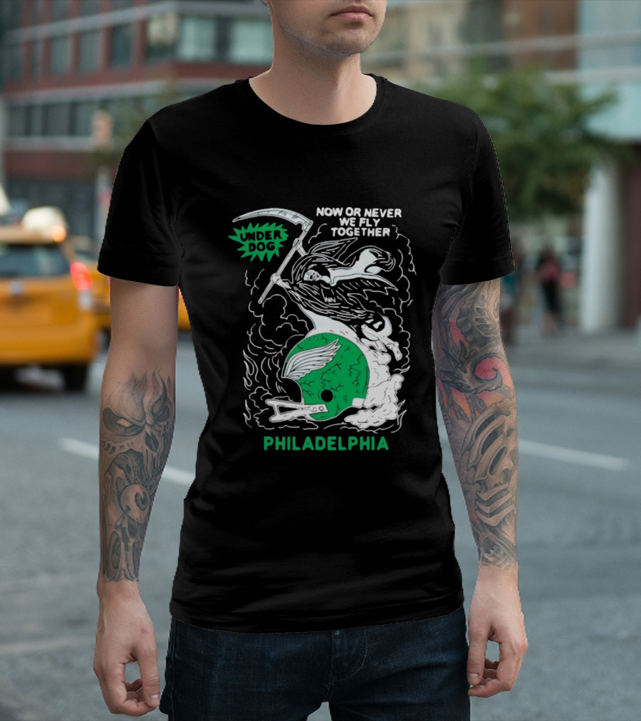 Under Dog Now Or Never We Fly Together Philadelphia Football Helmet T-Shirt