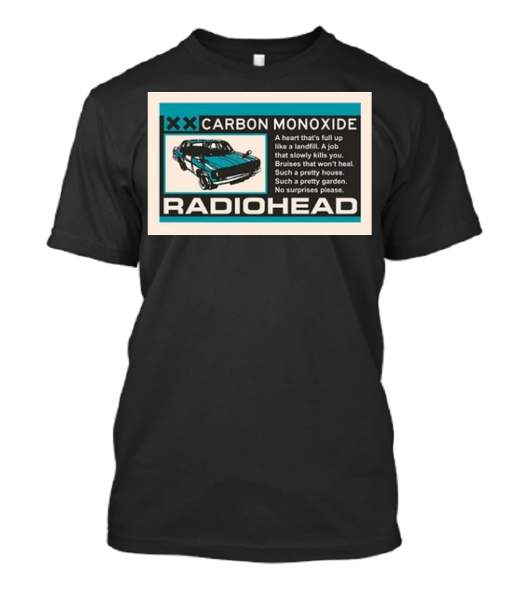 XX Carbon Monoxide Radiohead A Heart That's Full Up Like A Landfill Car Image T-Shirt
