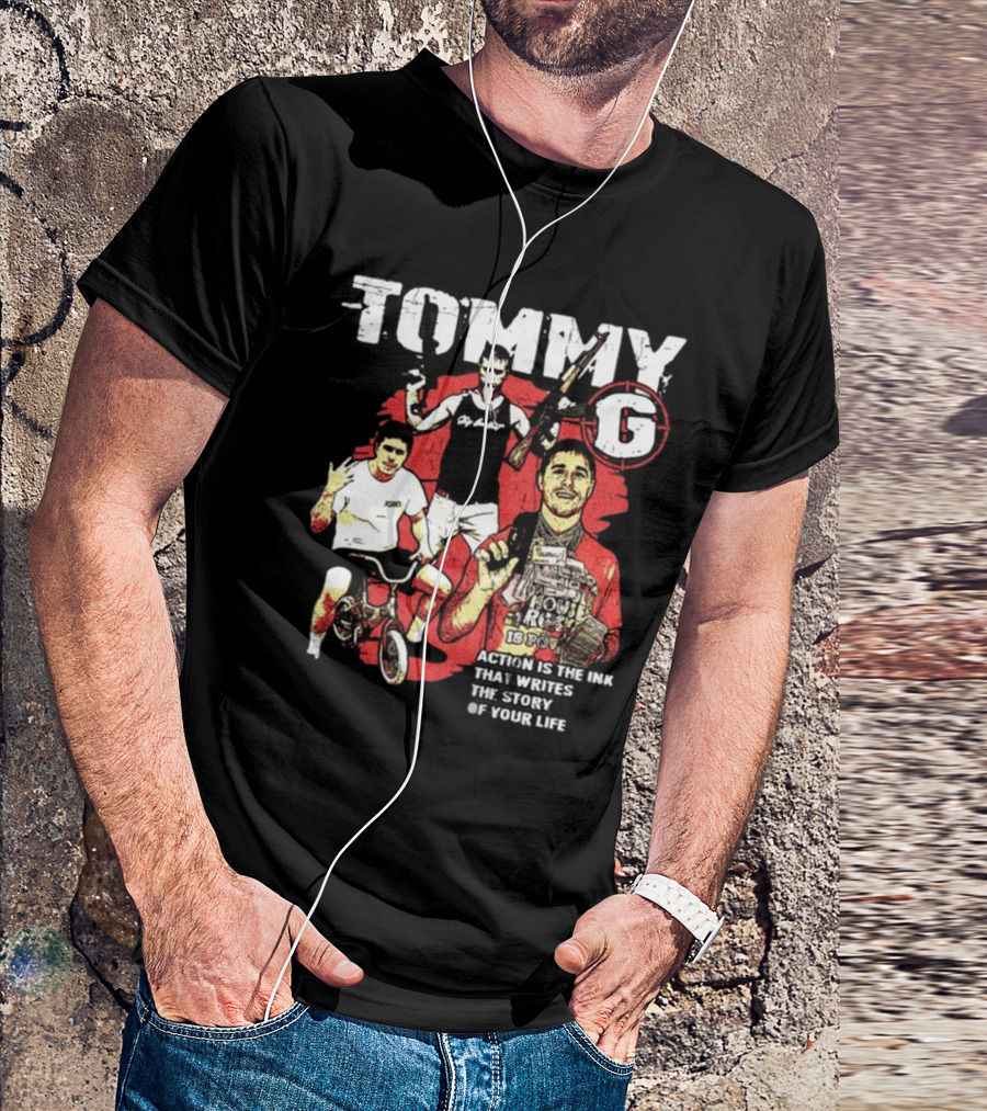 Tommygmcgee Tommy G Action Is The Ink That Writes The Story Of Your Life T-Shirt