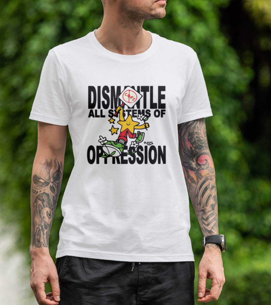 Dismantle All Systems Of Oppression Star Holding ACAB Sign T-Shirt