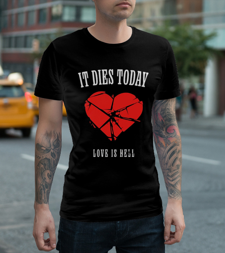 It Dies Today Broken Heart Love Is Hell T-Shirt
