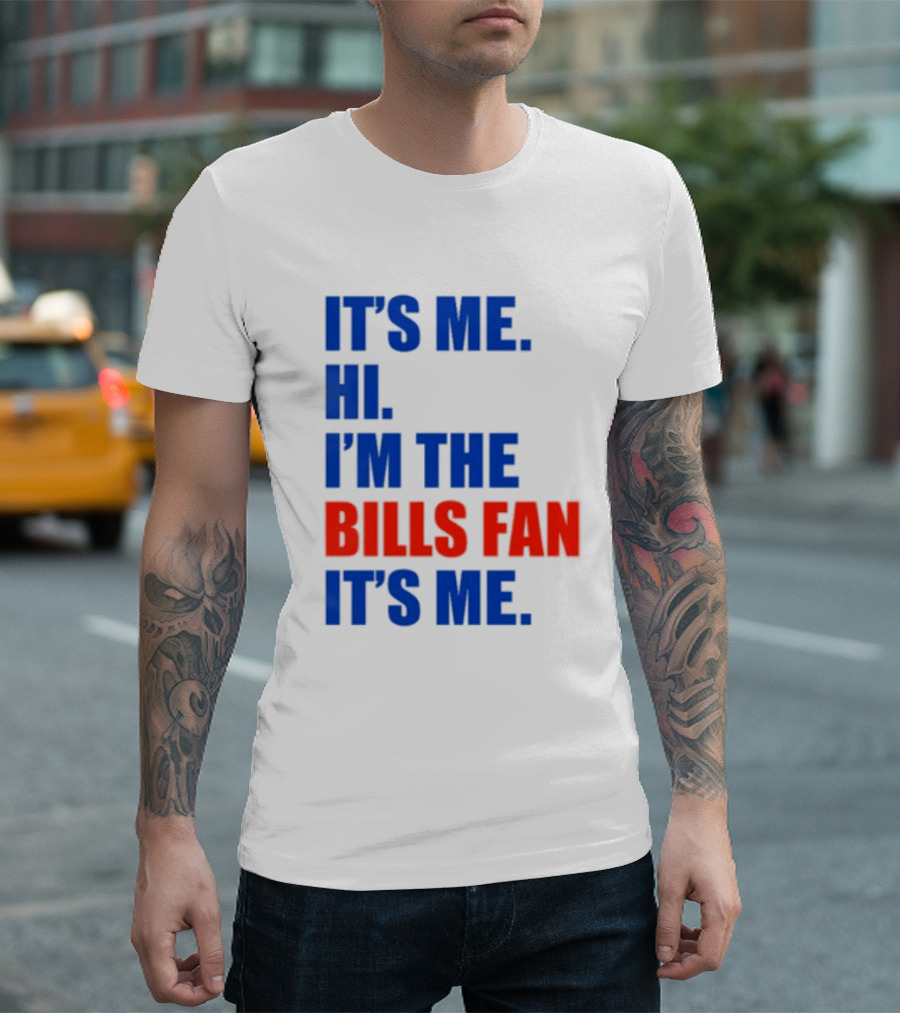 It's Me Hi I'm The Bills Fan It's Me Buffalo NFL Football T-Shirt