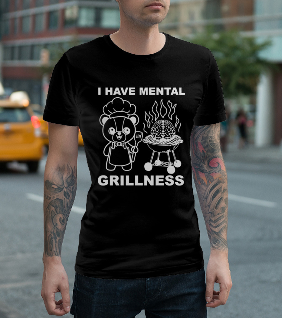 I Have Mental Grillness Bear Cooking Brain BBQ T-Shirt