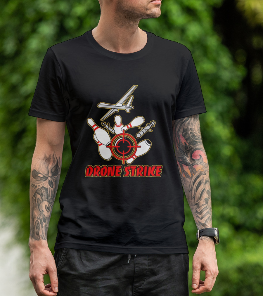 Shitheadsteve Store Drone Strike Bowling Pins With Target And Aircraft T-Shirt